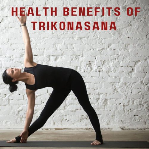 Top 15 Health Benefits of Trikonasana and How to Do With Contraindications